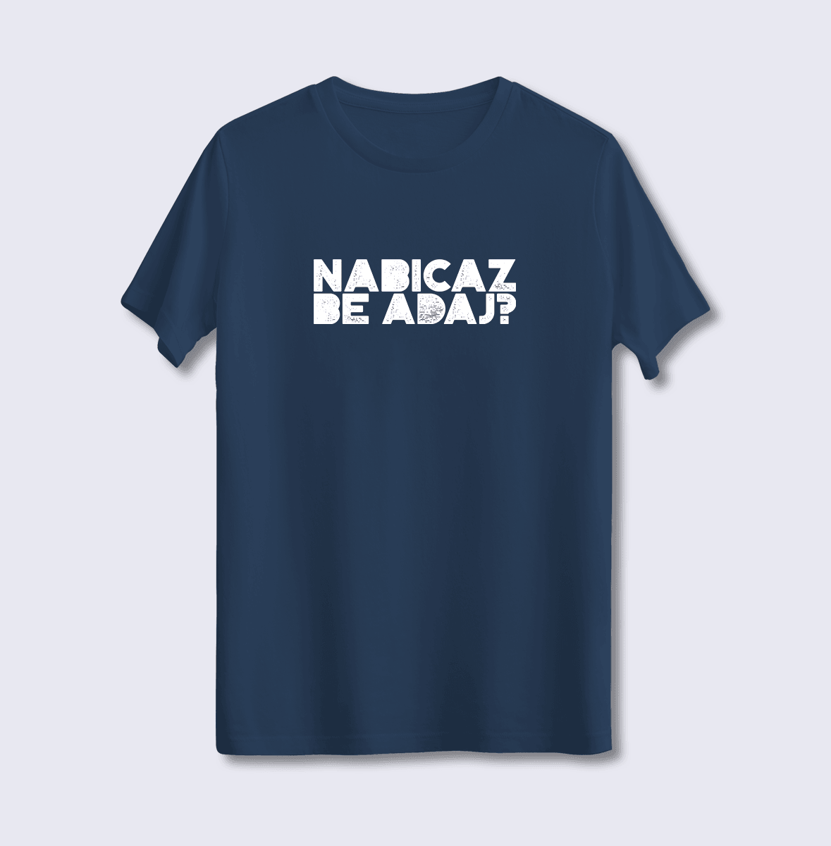 Nabıcaz Be Adaj? (Üniseks Tişört)