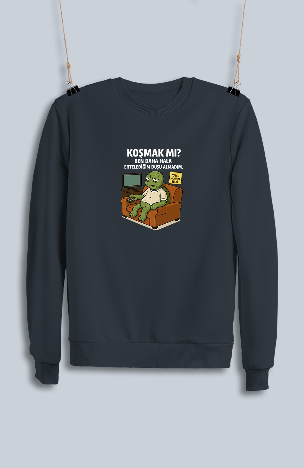 Koşmak Mı Ben Daha Hala Ertelediğim Duşu Alamadım (Sweatshirt)