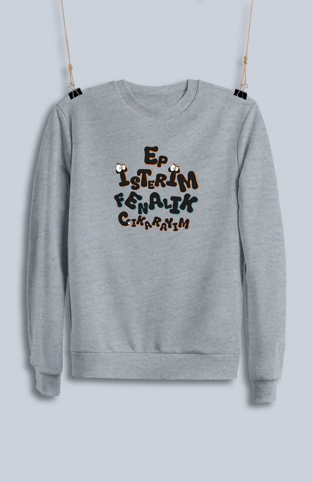 Ep İsterim Fenalık Çıkarayım (Sweatshirt)