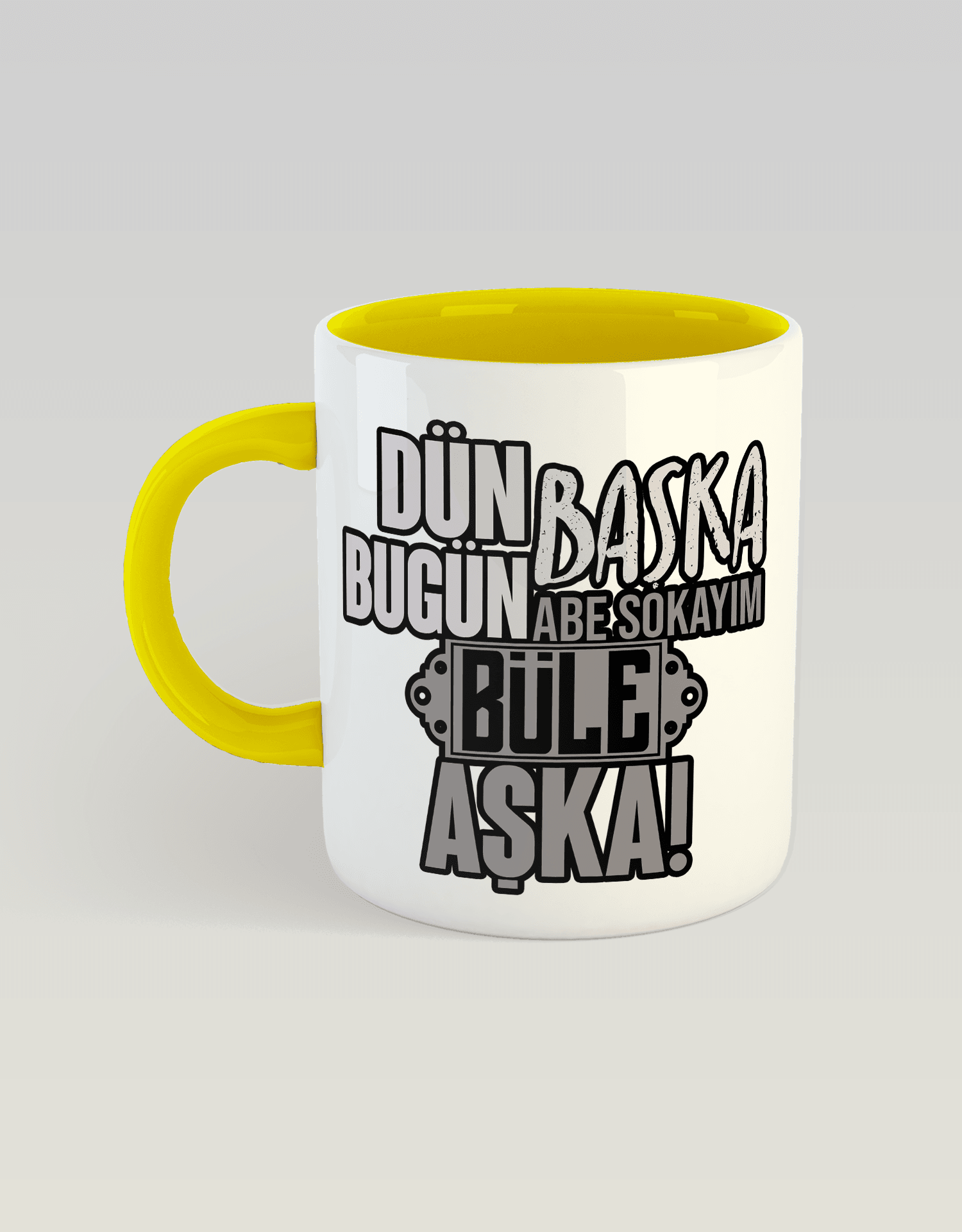 Dün Başka Bugün Başka, Abe Sokayım Büle Aşka (Porselen Kupa)