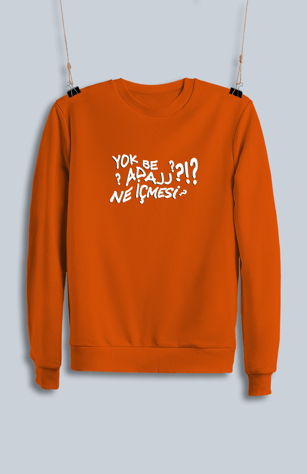Yok Be Adaj Ne İçmesi (Sweatshirt)
