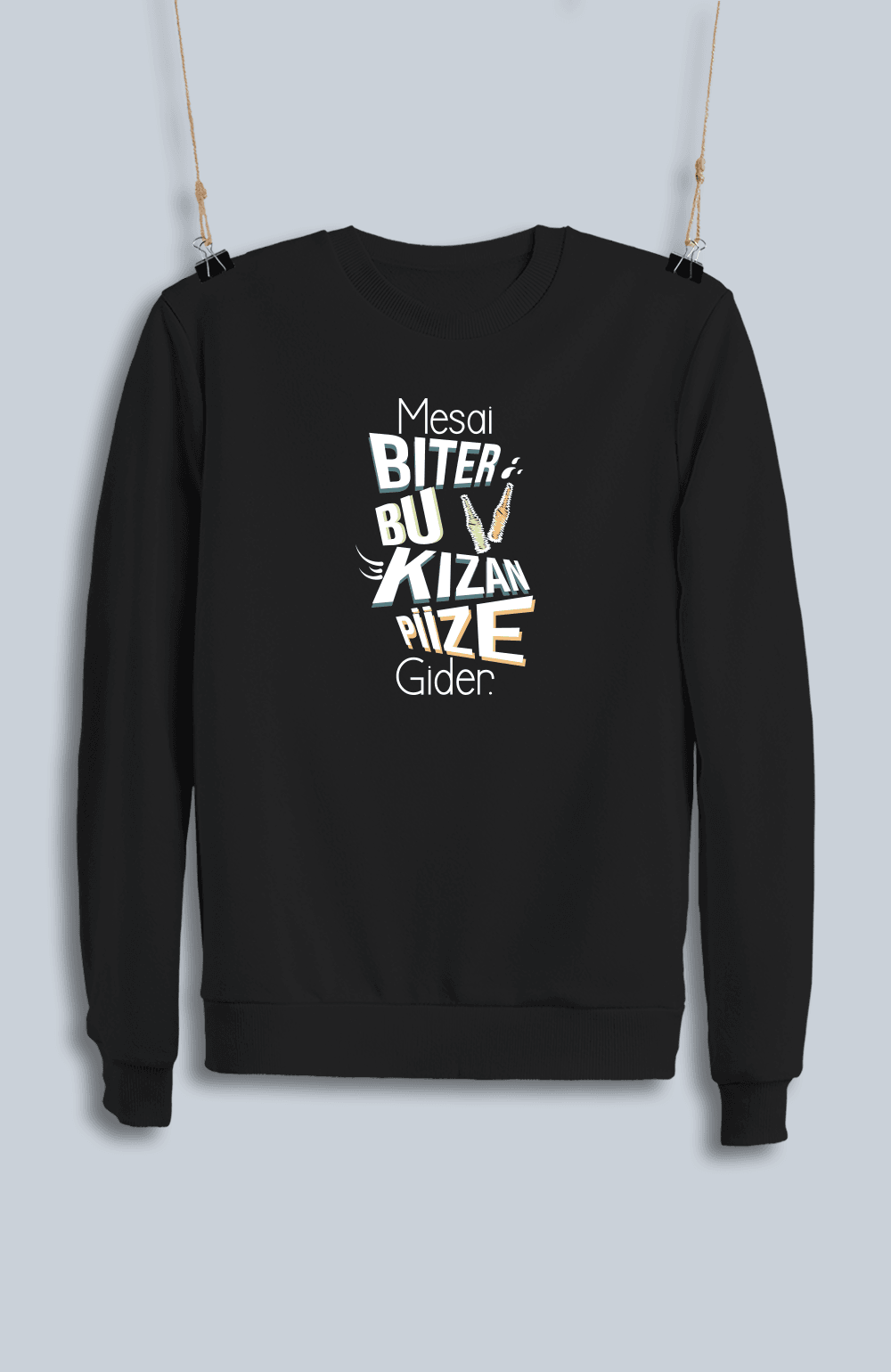 Mesai Biter Bu Kızan Piize Gider (Sweatshirt)