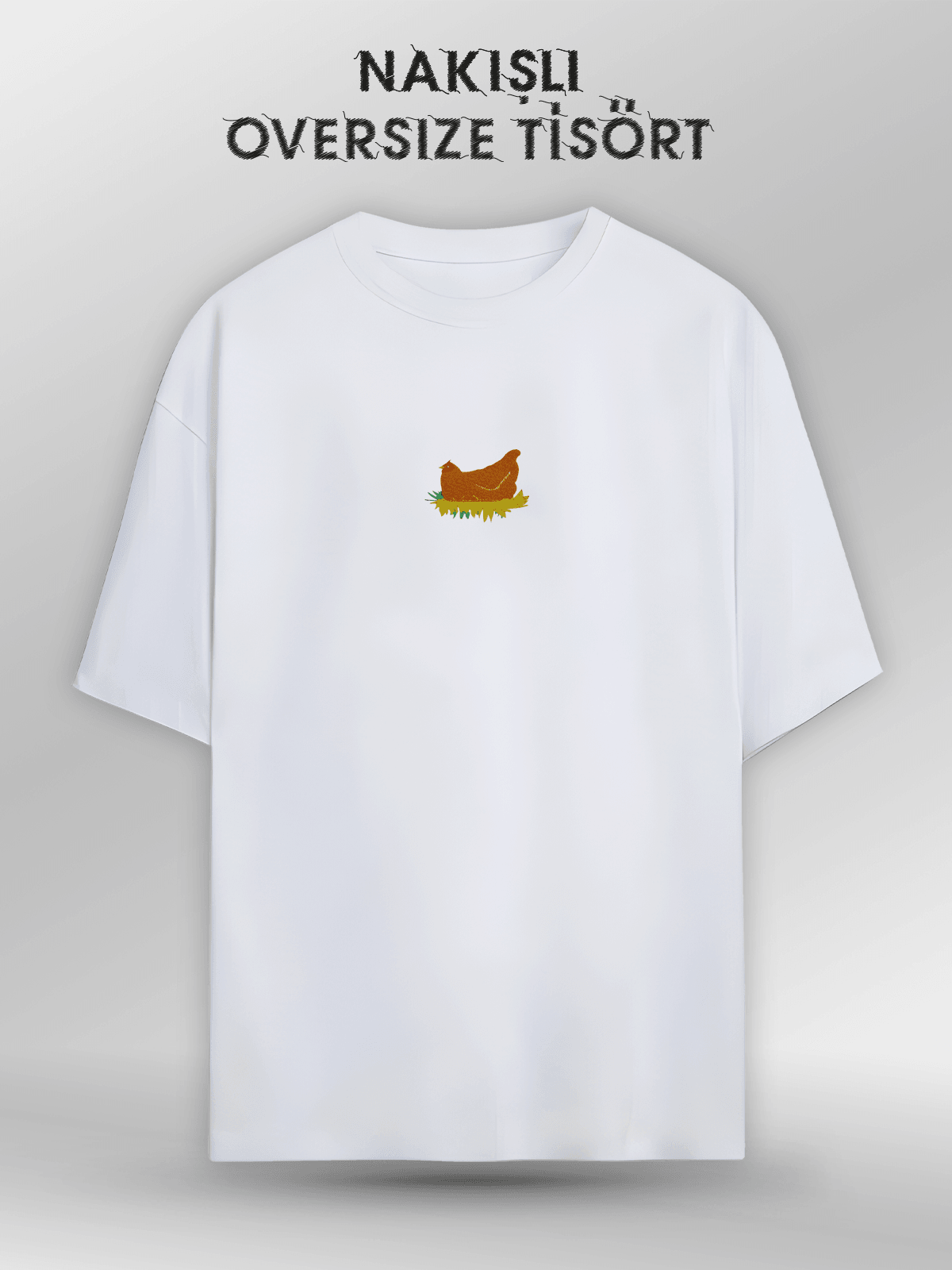 Tavuk (Orijinal Oversize Nakışlı Tişört)