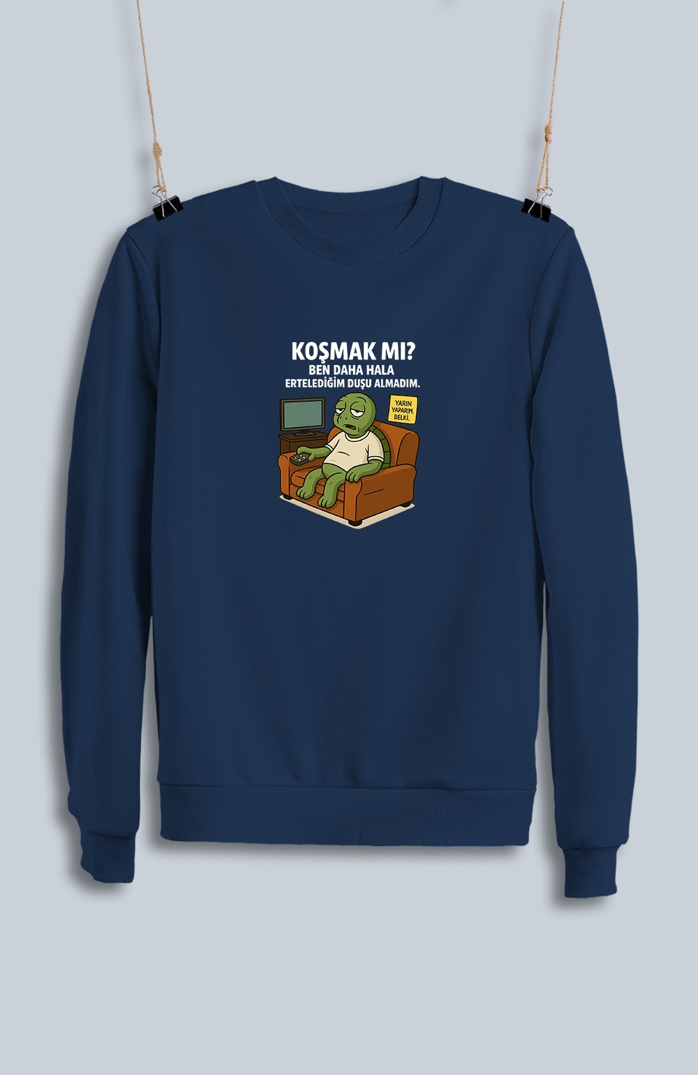 Koşmak Mı Ben Daha Hala Ertelediğim Duşu Alamadım (Sweatshirt)