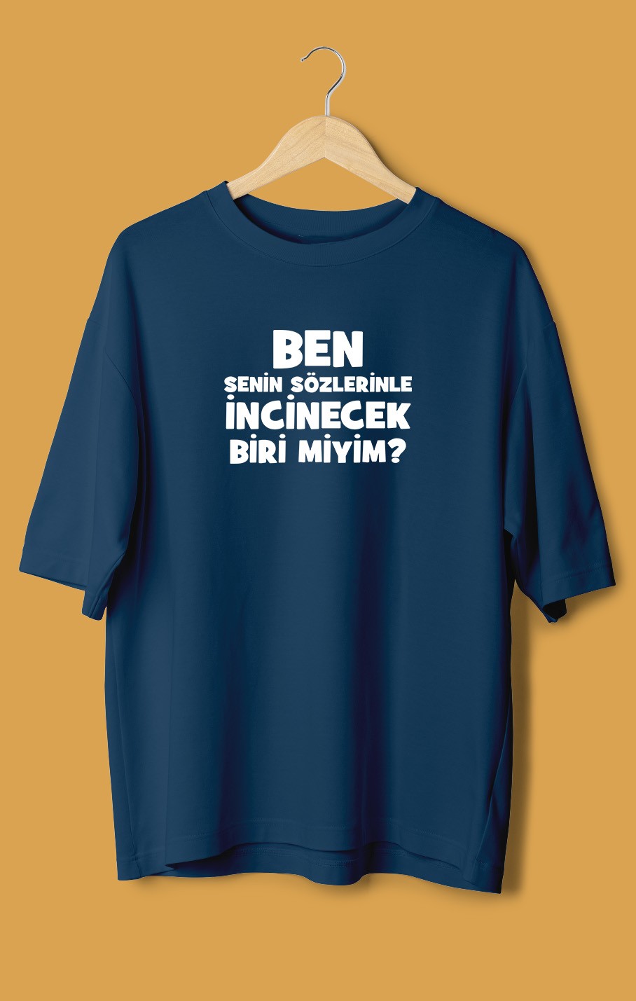 Ben Senin Sözlerinle İncinecek Biri Miyim (Orijinal Oversize Tişört)