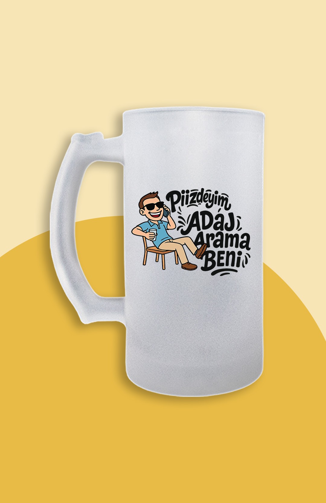 Piizdeyim Adaj Arama Beni (Bira Bardağı)