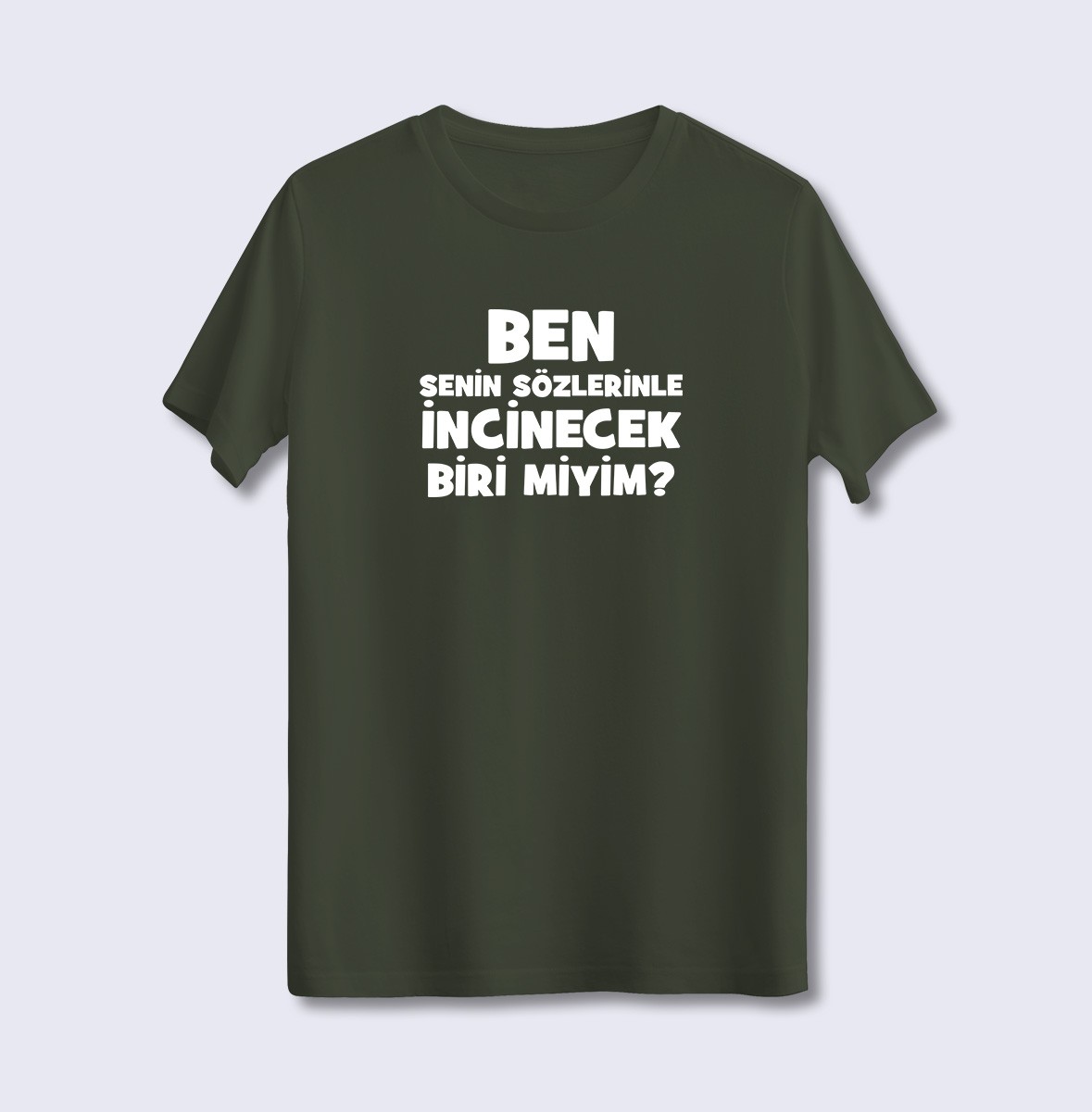 Ben Senin Sözlerinle İncinecek Biri Miyim (Üniseks Tişört)