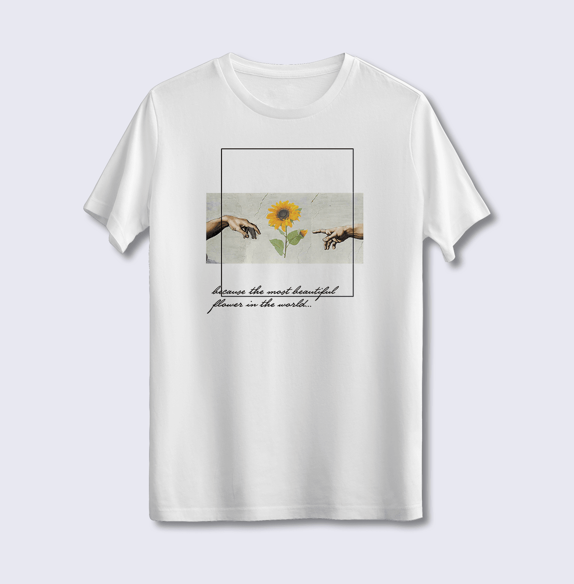 Because The Most Beautiful Flower in The World (Üniseks Tişört)