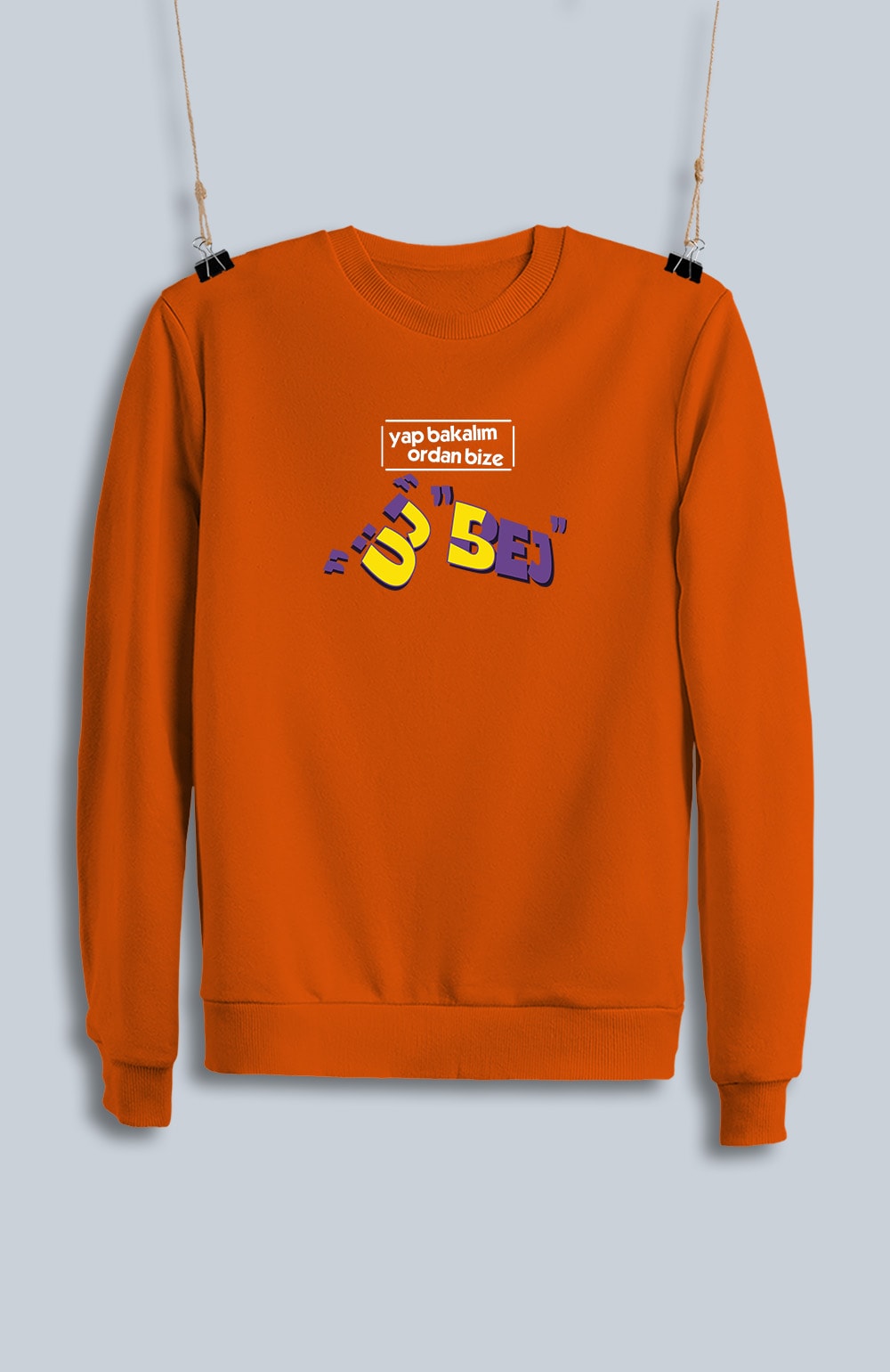 Yap Bakalım Ordan Bize Üj 5Ej (Sweatshirt)