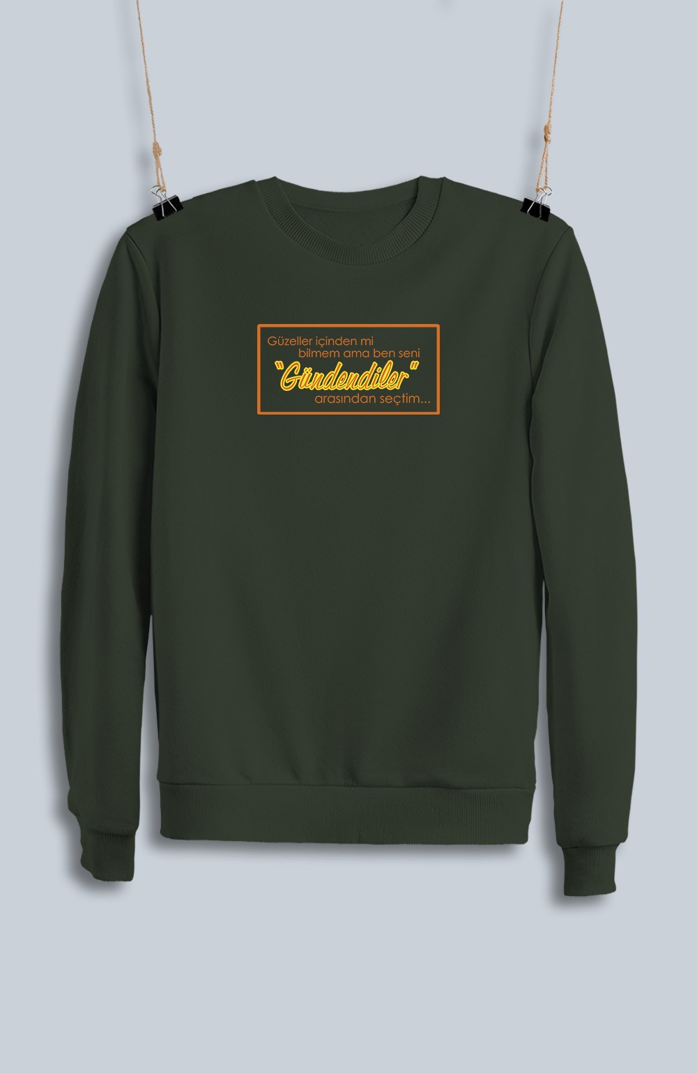 Güzeller İçinden Mi Bilemem Ama Ben Seni Gündendiler Arasından Seçtim (Sweatshirt)
