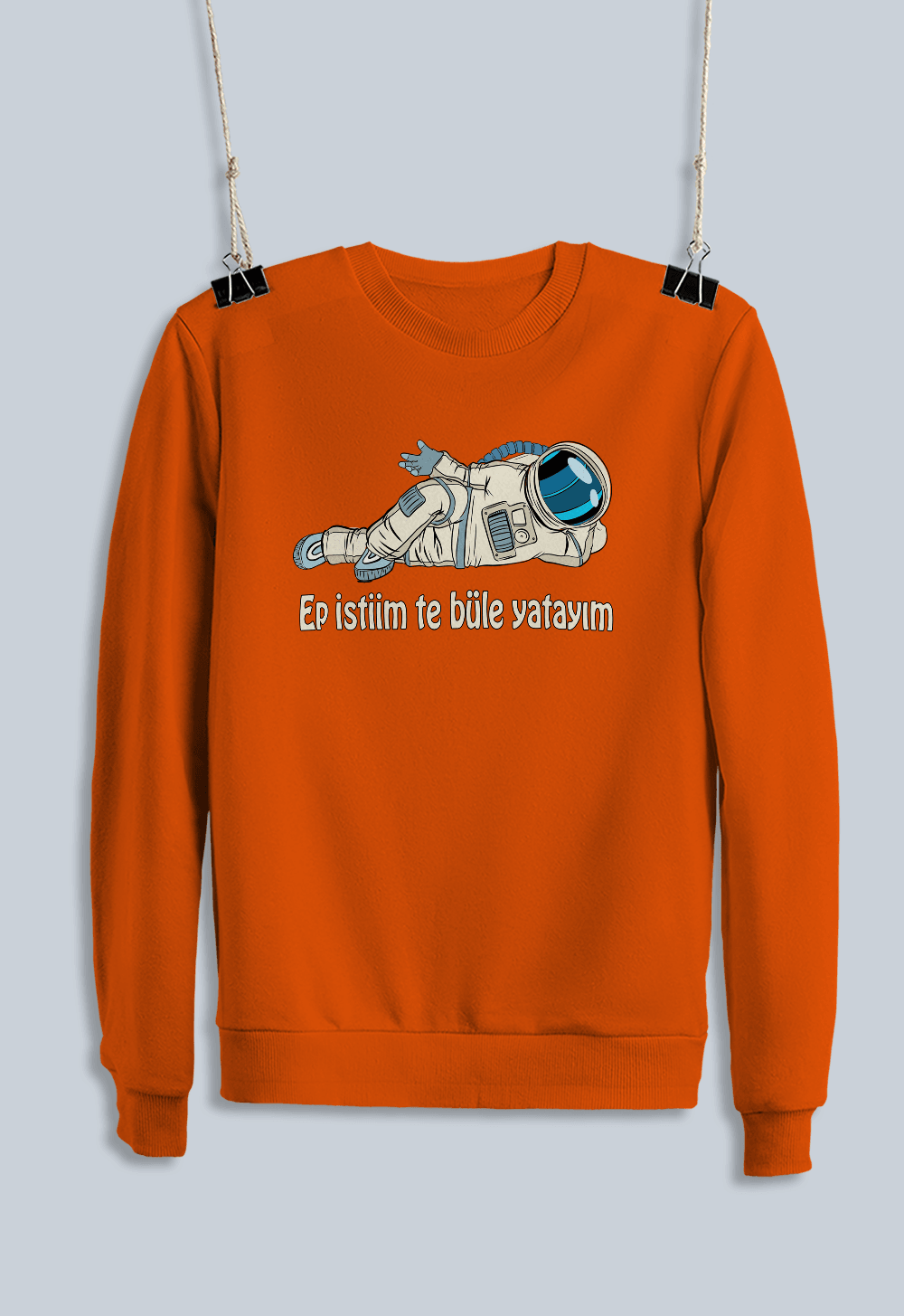 Ep İstiim Te Büle Yatayım (Sweatshirt)