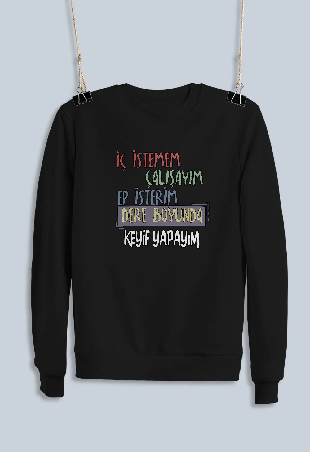 Unisex Sweatshirt - İç İstemem Çalışayım