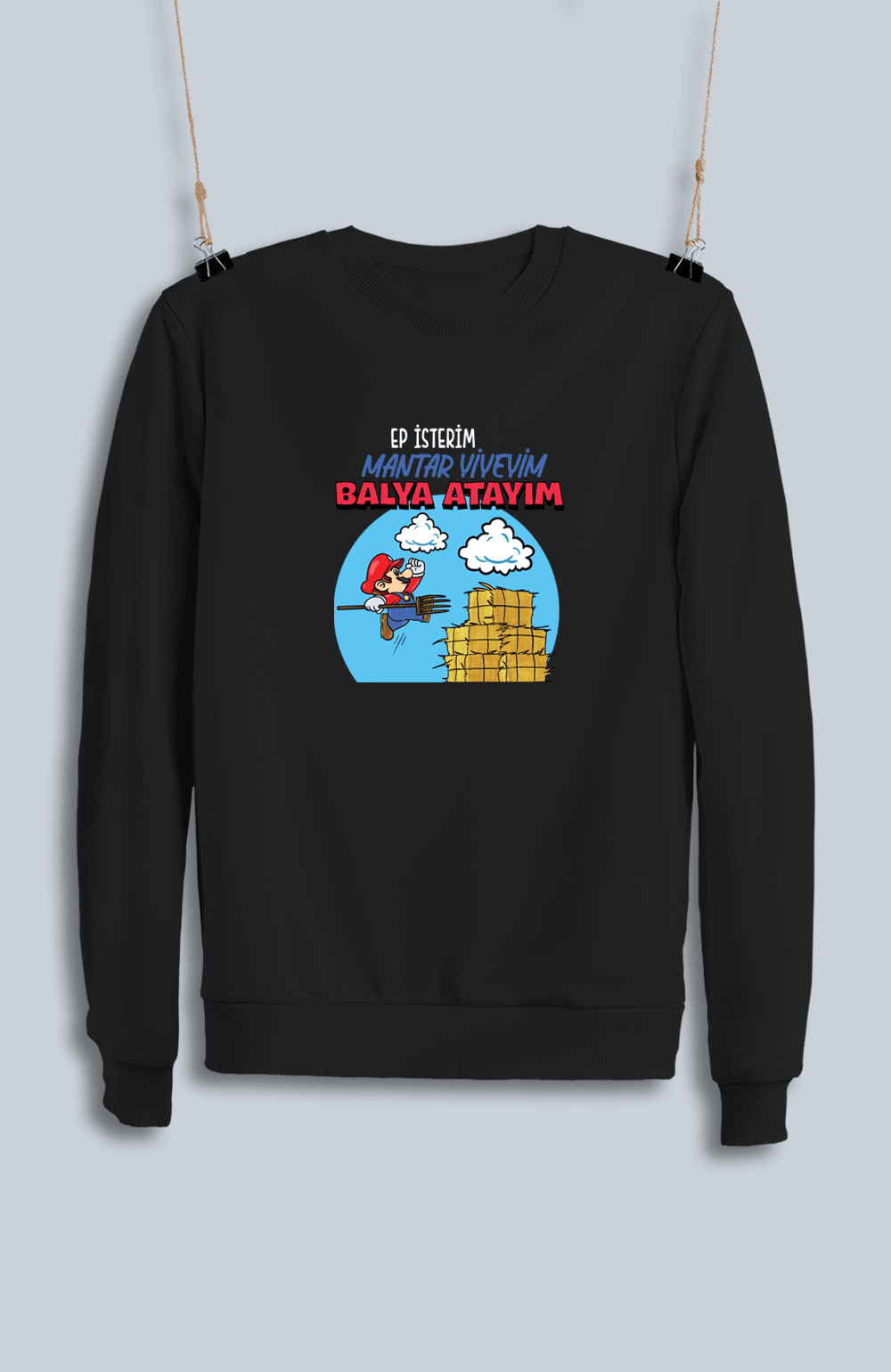 Ep İsterim Mantar Yiyeyim Balya Atayım (Sweatshirt)