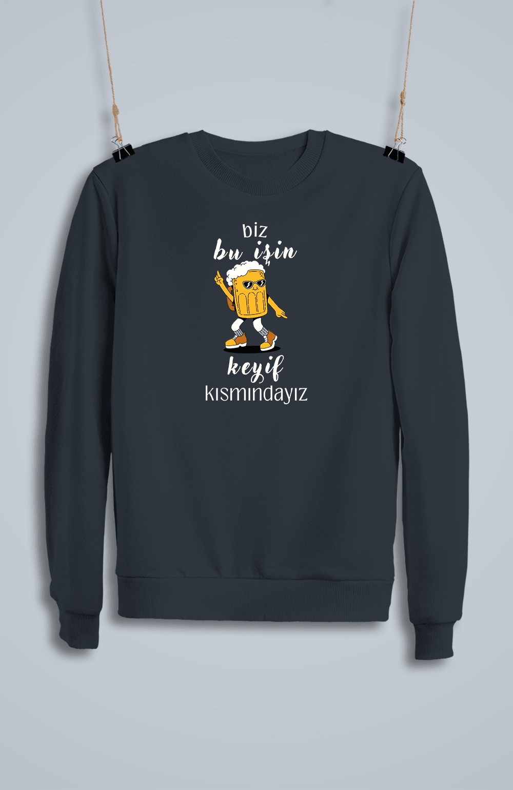 Biz Bu İşin Keyif Kısmındayız (Sweatshirt)