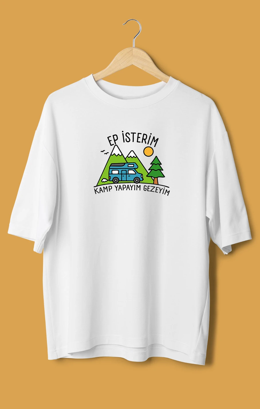 Ep İsterim Kamp Yapayım Gezeyim (Orijinal Oversize Tişört)