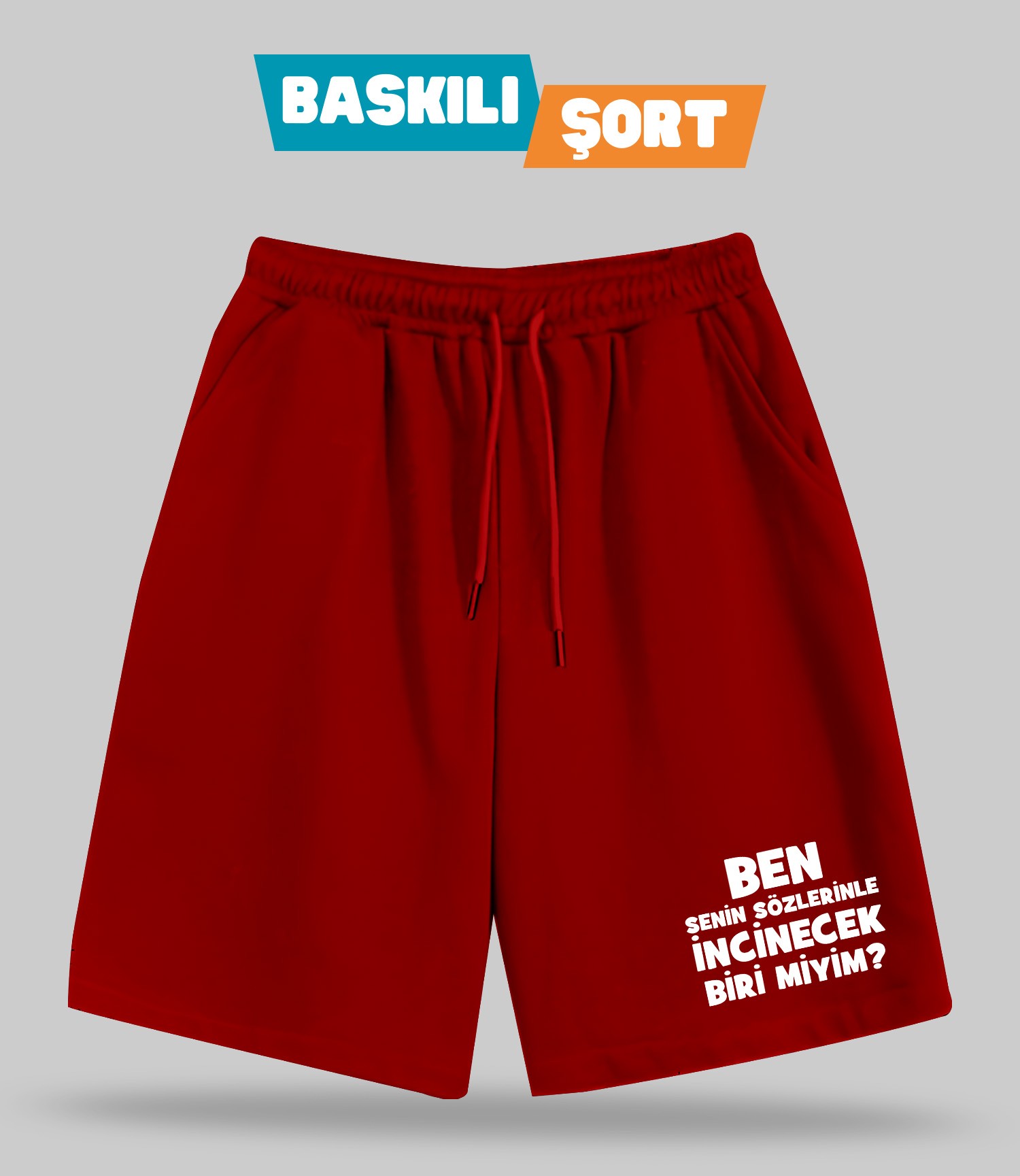 Ben Senin Sözlerinle İncinecek Biri Miyim (Baskılı Erkek Şort)