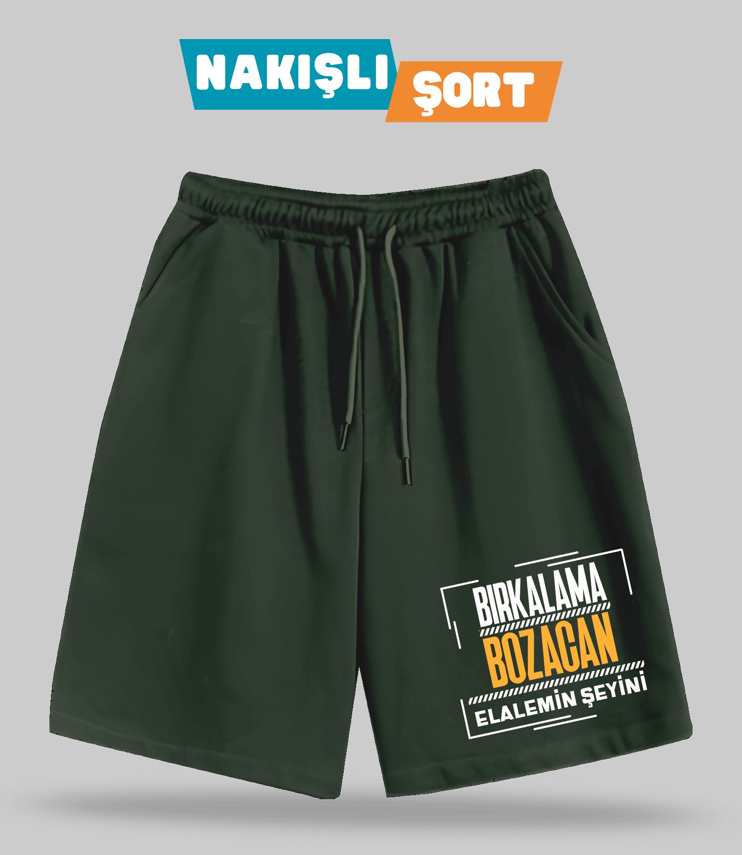 Bırkalama Bozacan Elalemin Şeyini (Nakışlı Erkek Şort)