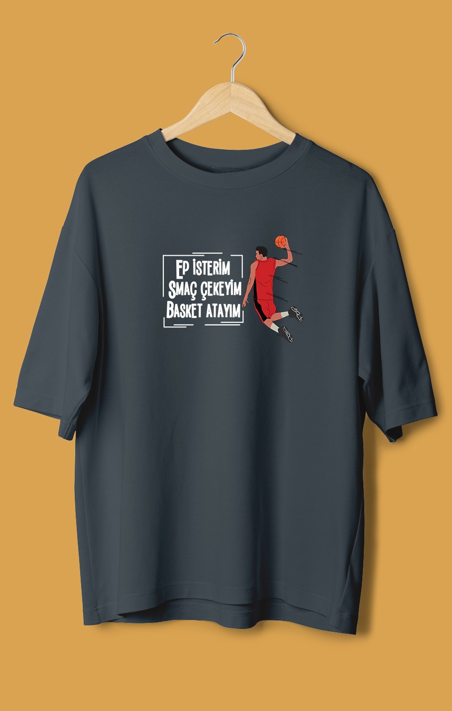 Ep İsterim Smaç Çekeyim Basket Atayım (Orijinal Oversize Tişört)