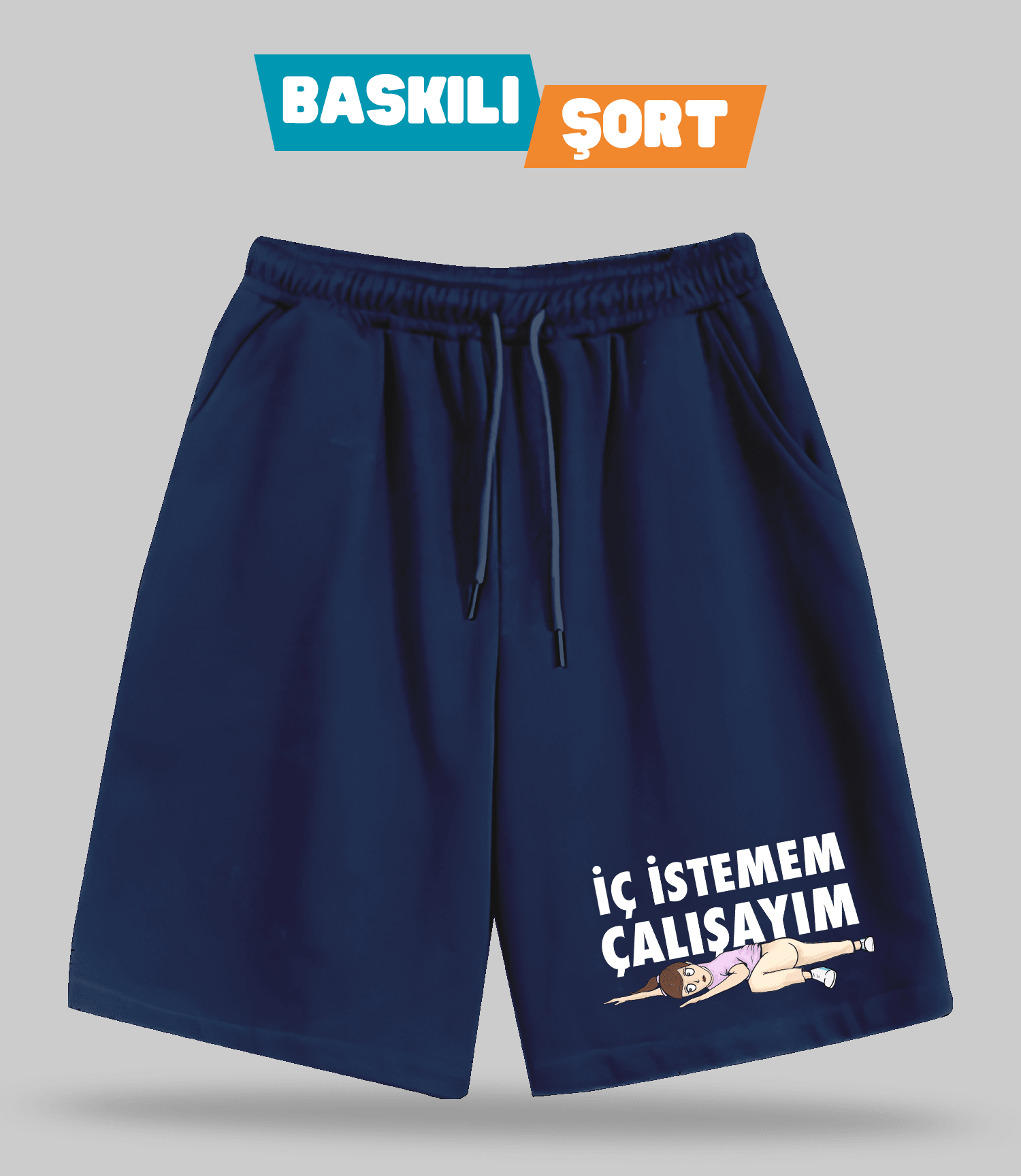 İç İstemem Çalışayım Kızçe (Baskılı Erkek Şort)
