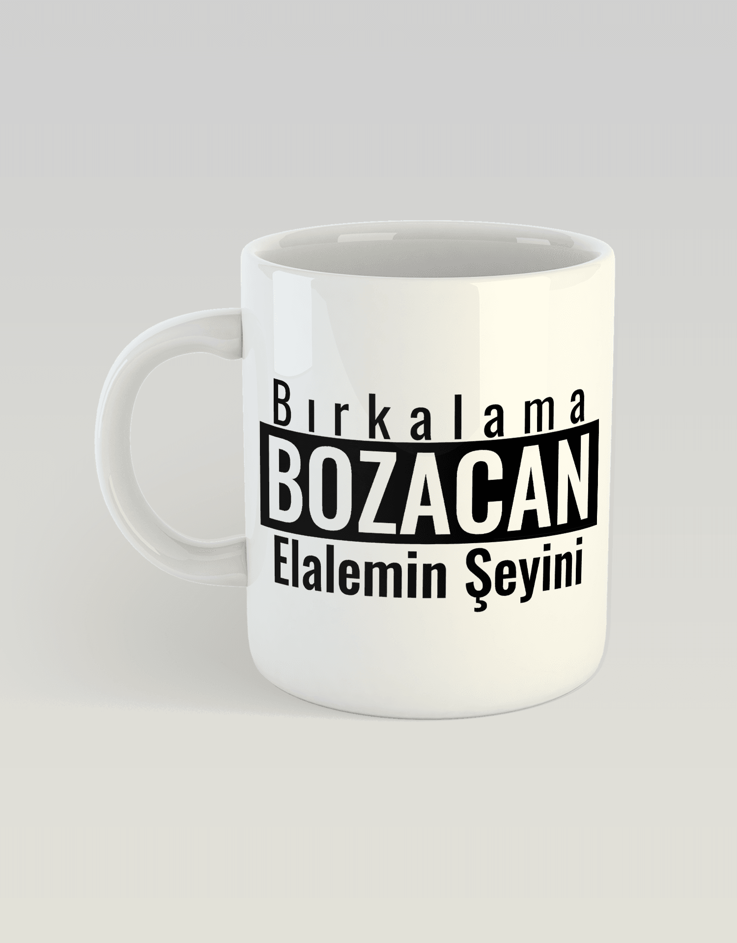 Bırkalama Bozacan Elalemin Şeyini (Porselen Kupa)