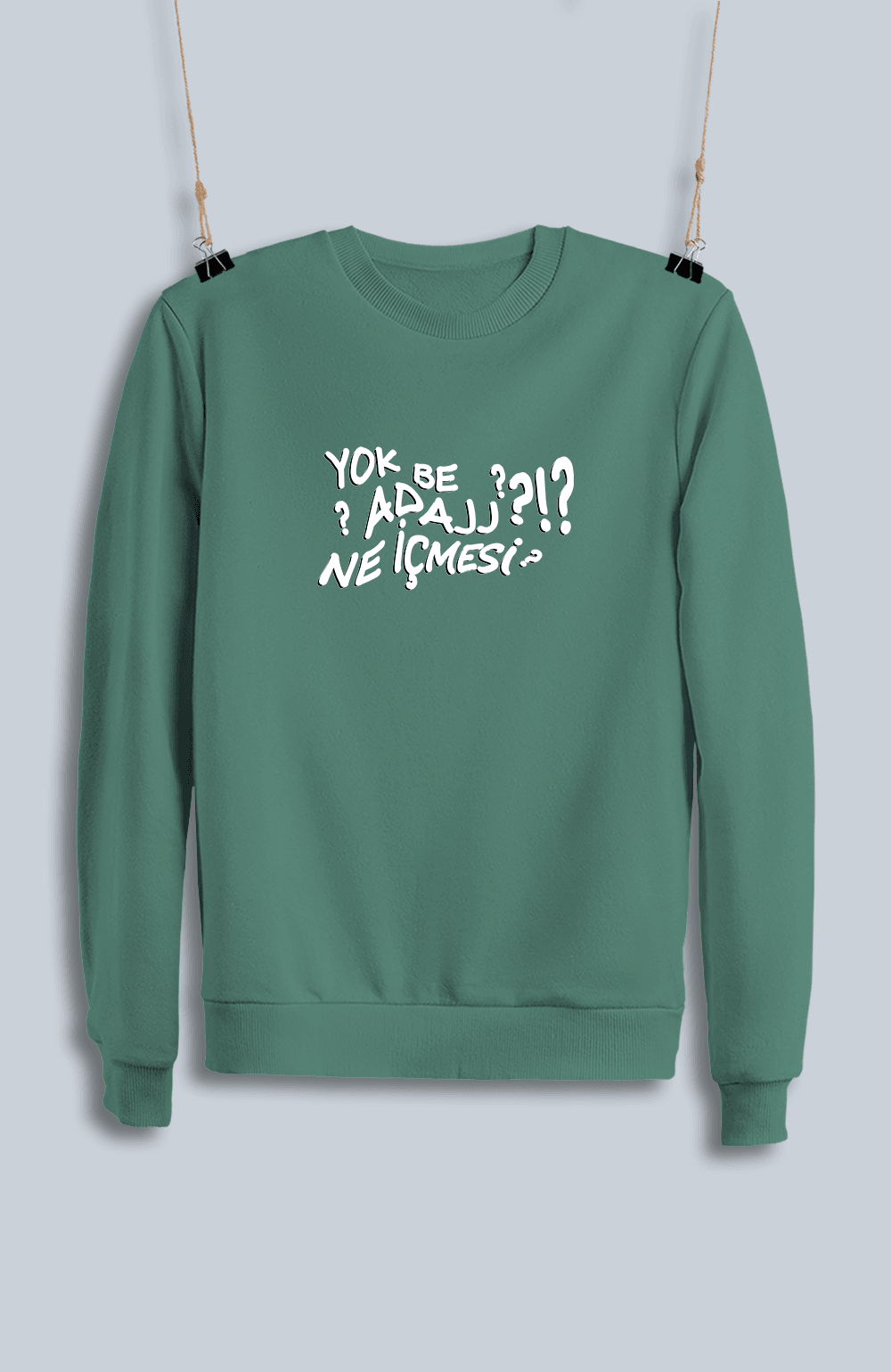 Yok Be Adaj Ne İçmesi (Sweatshirt)