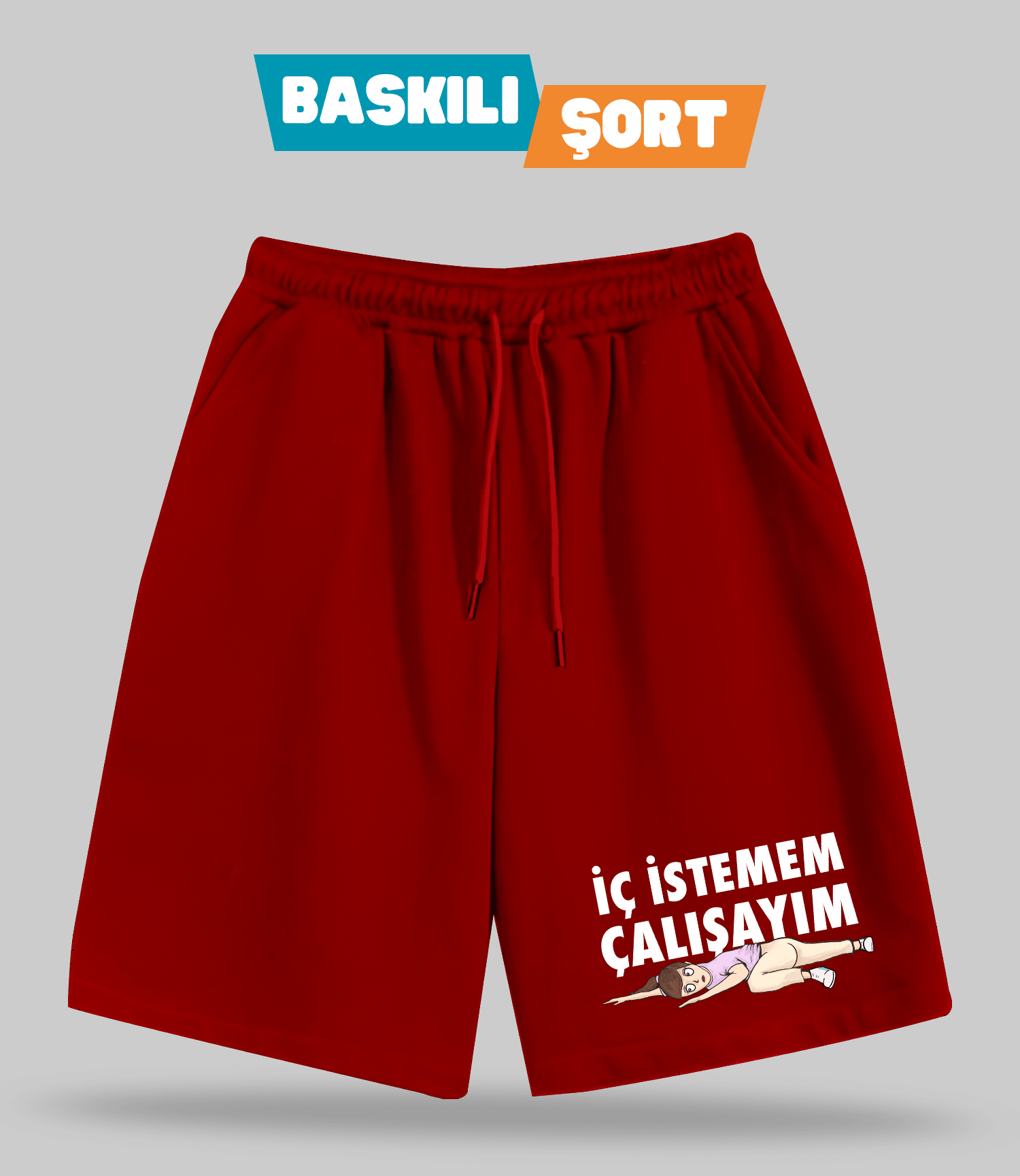 İç İstemem Çalışayım Kızçe (Baskılı Erkek Şort)