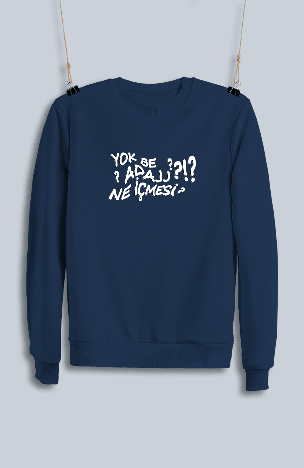 Yok Be Adaj Ne İçmesi (Sweatshirt)