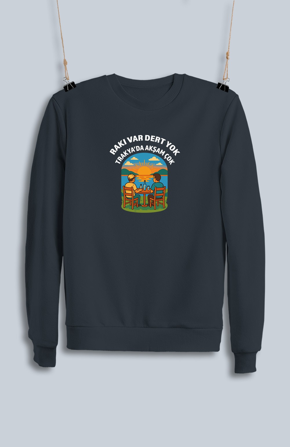 Rakı Var Dert Yok Trakya'da Akşam Çok (Sweatshirt)