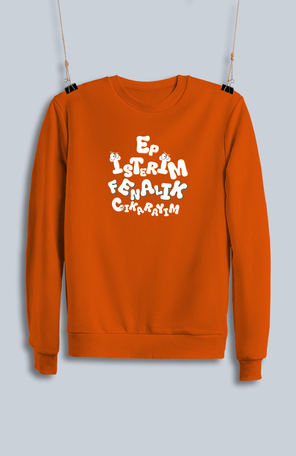 Ep İsterim Fenalık Çıkarayım (Sweatshirt)