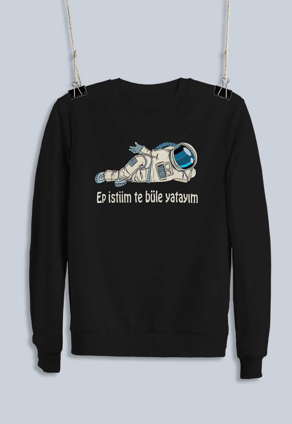 Ep İstiim Te Büle Yatayım (Sweatshirt)
