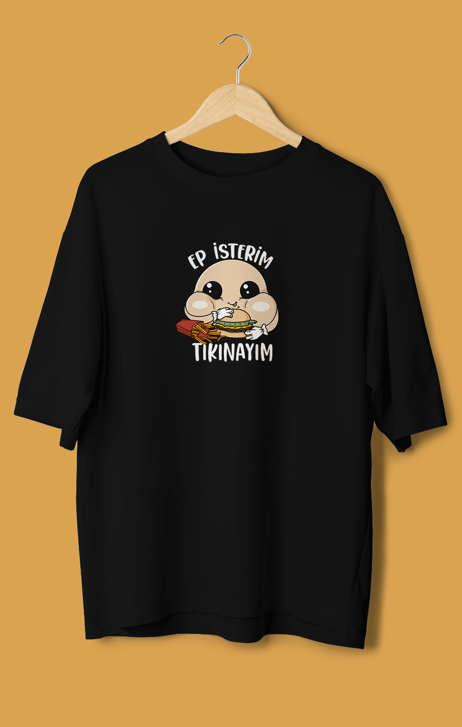 Ep İsterim Tıkınayım (Orijinal Oversize Tişört)