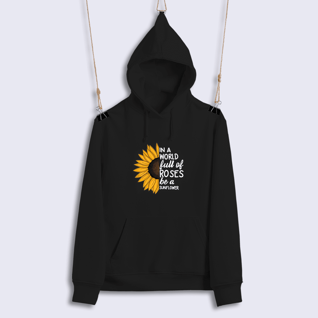 In A World Full Of Roses Be A Sunflower (Sweat)
