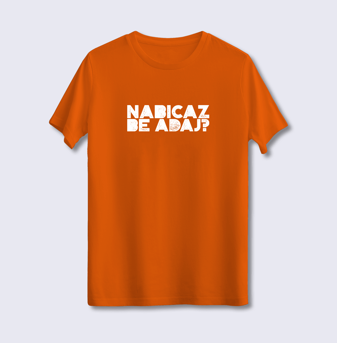 Nabıcaz Be Adaj? (Üniseks Tişört)