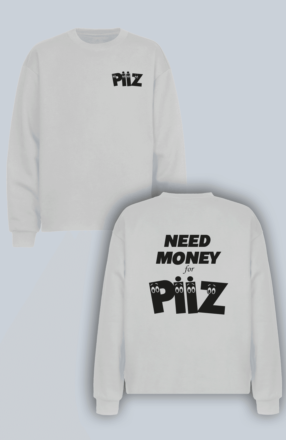 Need Money For Piiz (Sweatshirt)