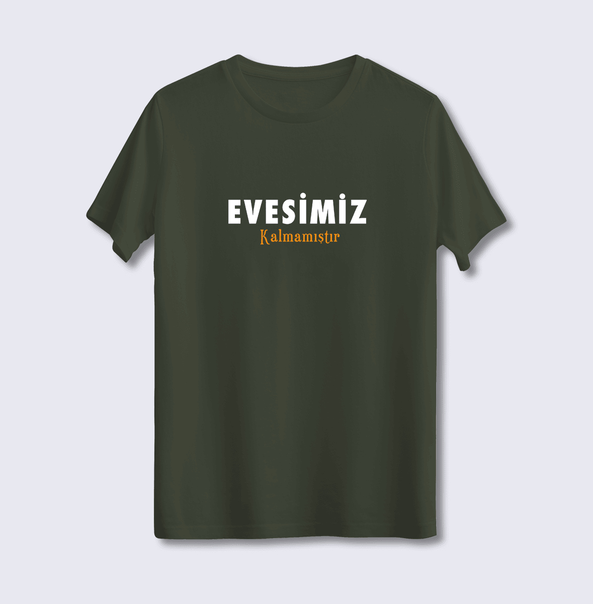 Evesimiz Kalmamıştır (Üniseks Tişört)