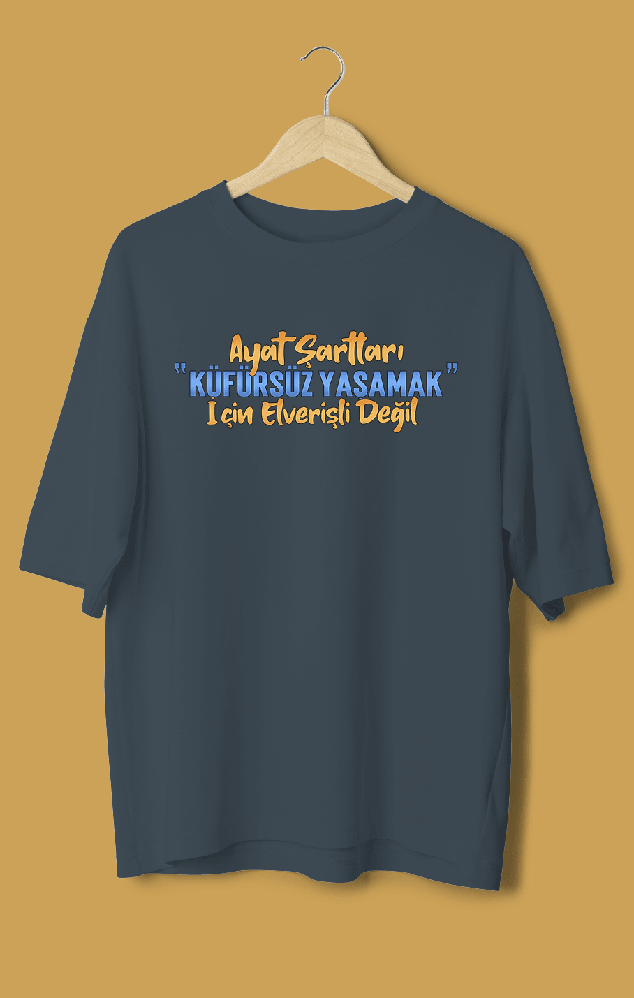 Ayat Şartları Küfürsüz Yaşamak İçin Elverişli Değil Orijinal Oversize Tişört