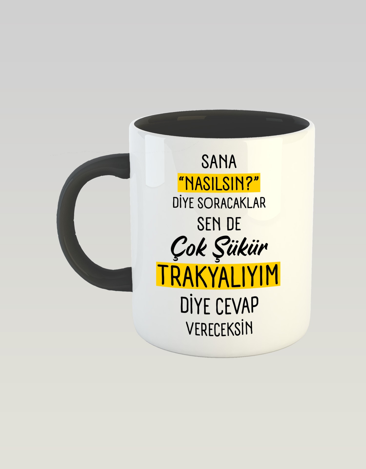 Sana Nasılsın Diye Soracaklar Sen de Çok Şükür Trakyalıyım Diye Cevap Vereceksin (Porselen Kupa)