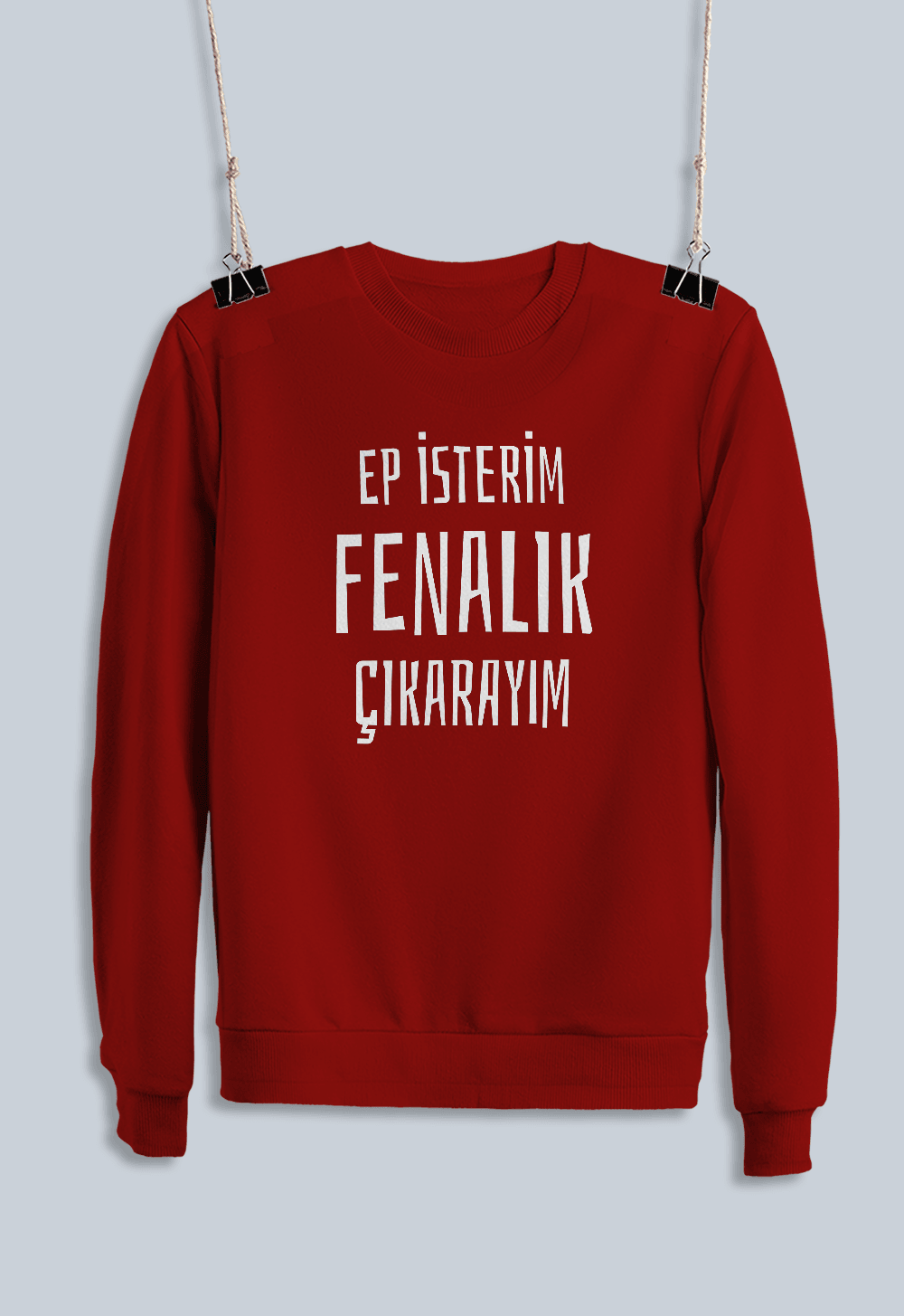 6) Ep İsterim Fenalık Çıkarayım (Sweatshirt)