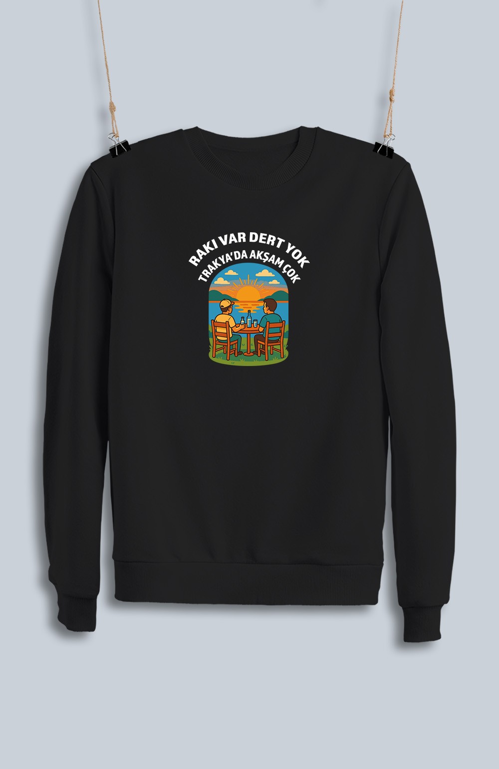 Rakı Var Dert Yok Trakya'da Akşam Çok (Sweatshirt)