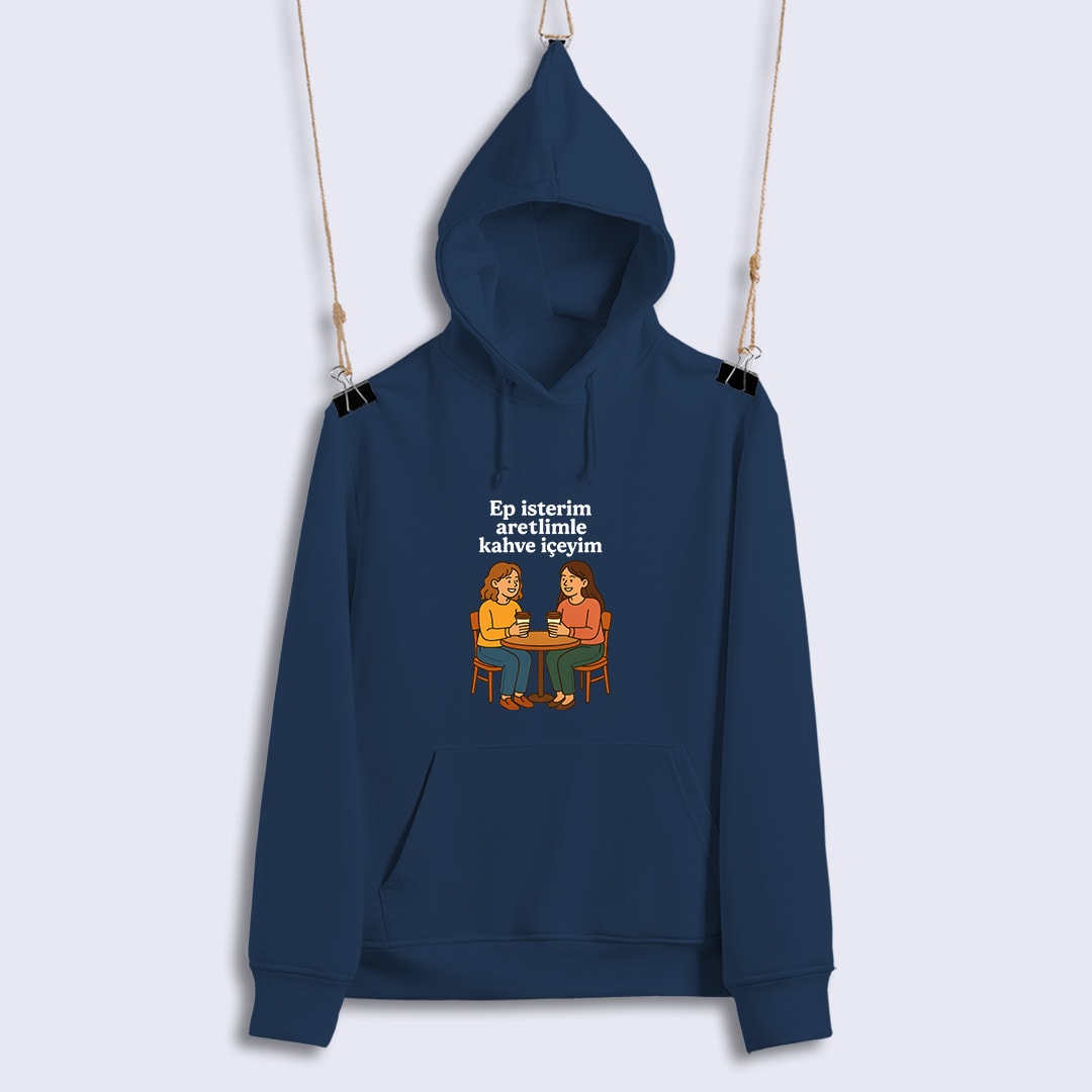 Ep İsterim Aretimle Kahve İçeyim (Sweat)