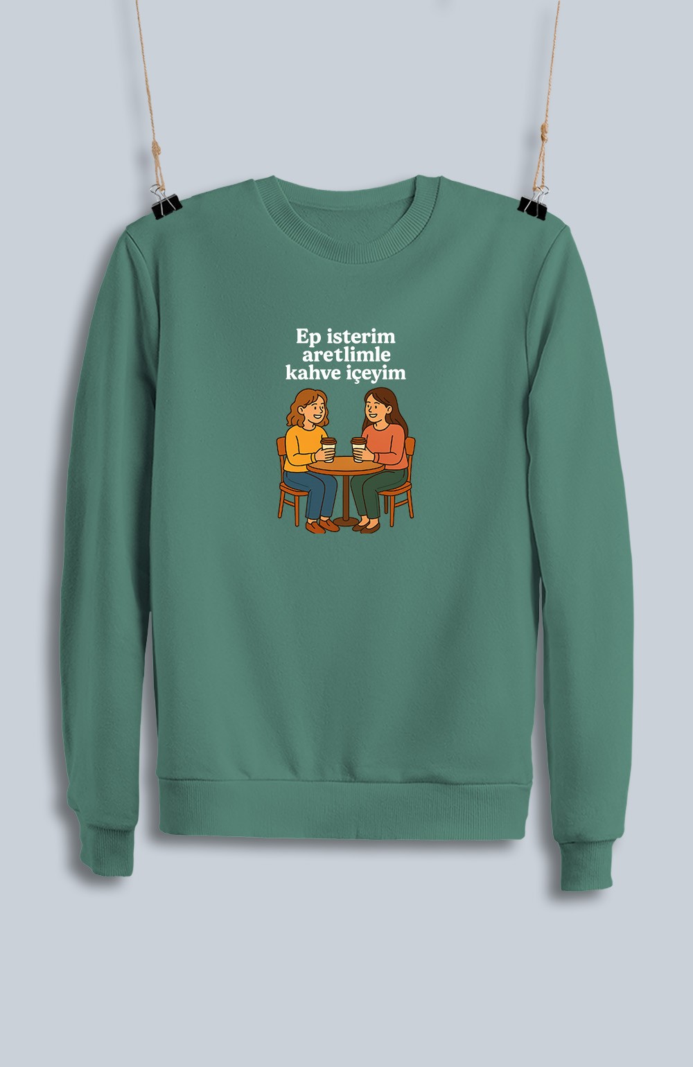 Ep İsterim Aretimle Kahve İçeyim (Sweatshirt)