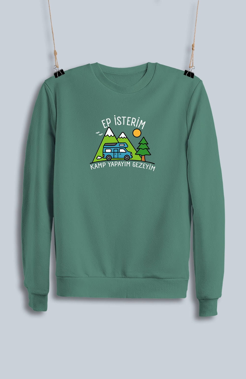 Ep İsterim Kamp Yapayım Gezeyim (Sweatshirt)