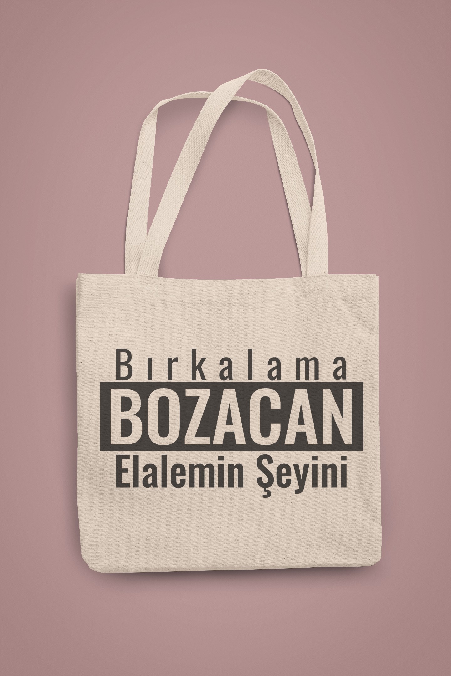 Bırkalama Bozacan Elalemin Şeyini (Bez Çanta)