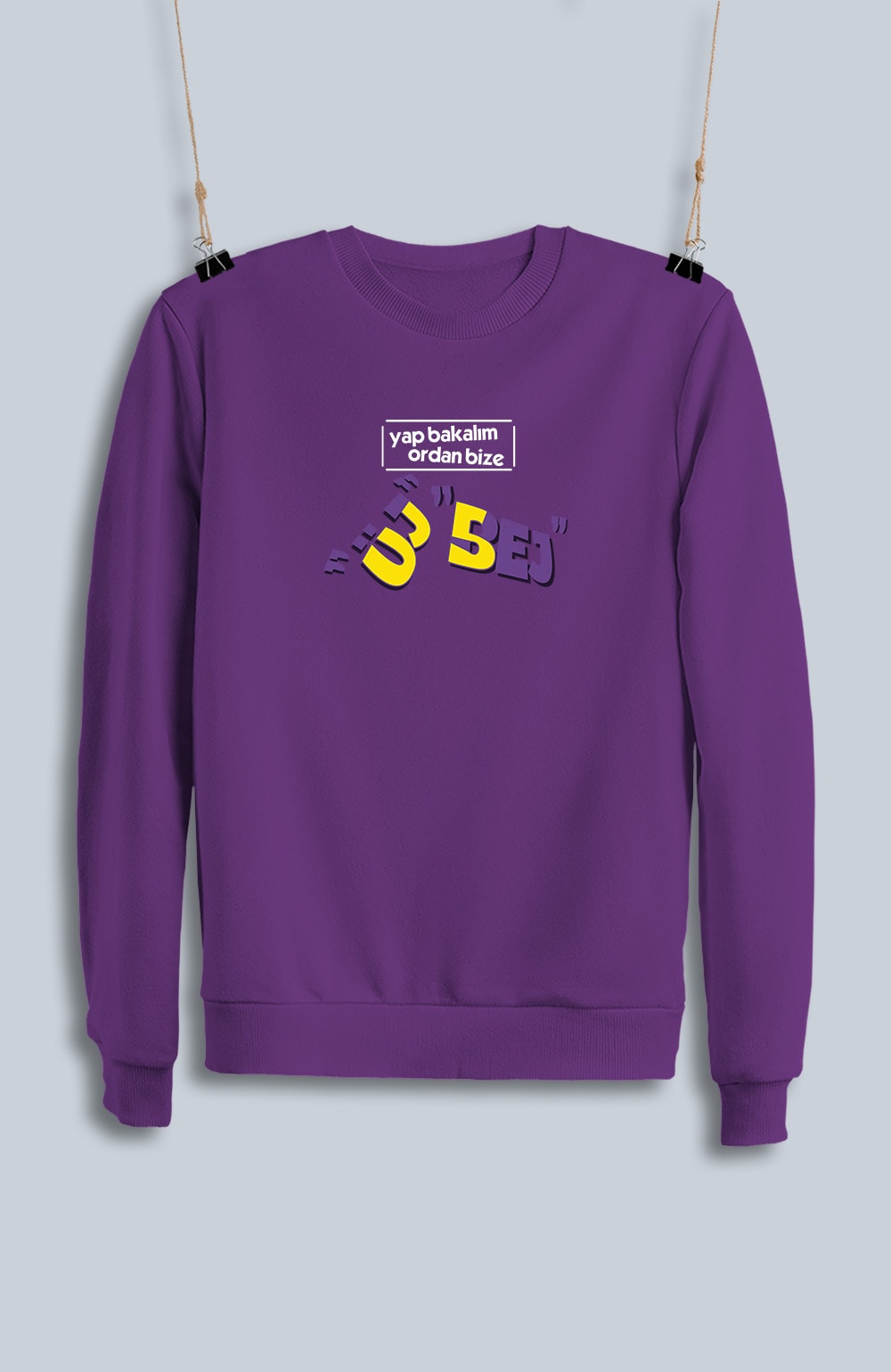 Yap Bakalım Ordan Bize Üj 5Ej (Sweatshirt)