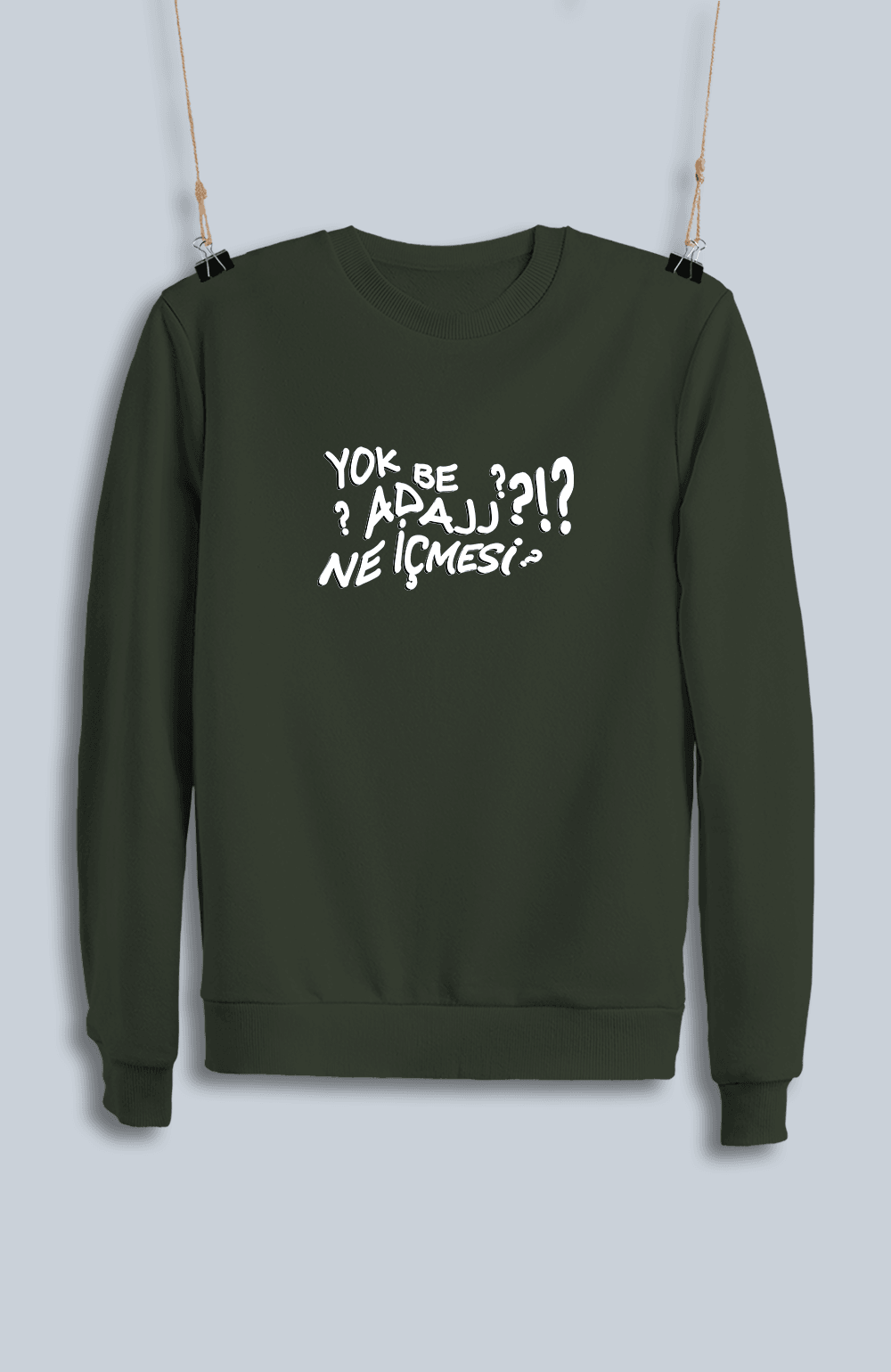 Yok Be Adaj Ne İçmesi (Sweatshirt)
