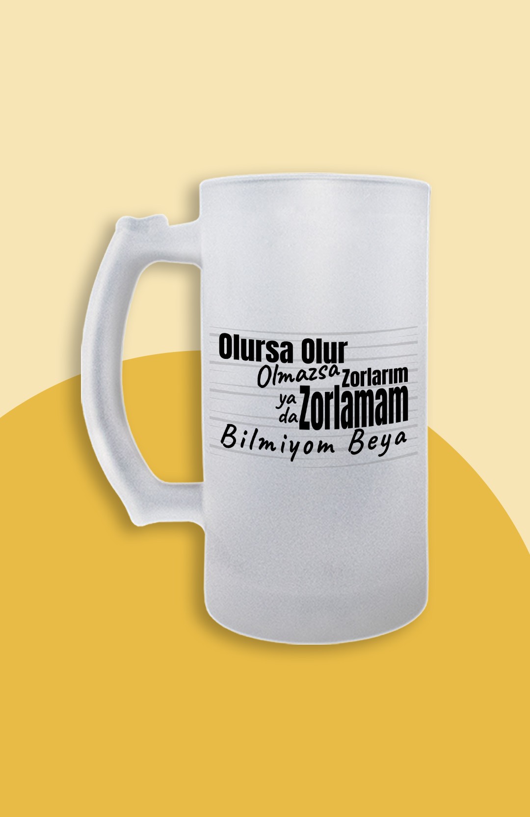 Olursa Olur Olmazsa Zorlarım Yada Zorlamam Bilmiyom Beya(Bira Bardağı)