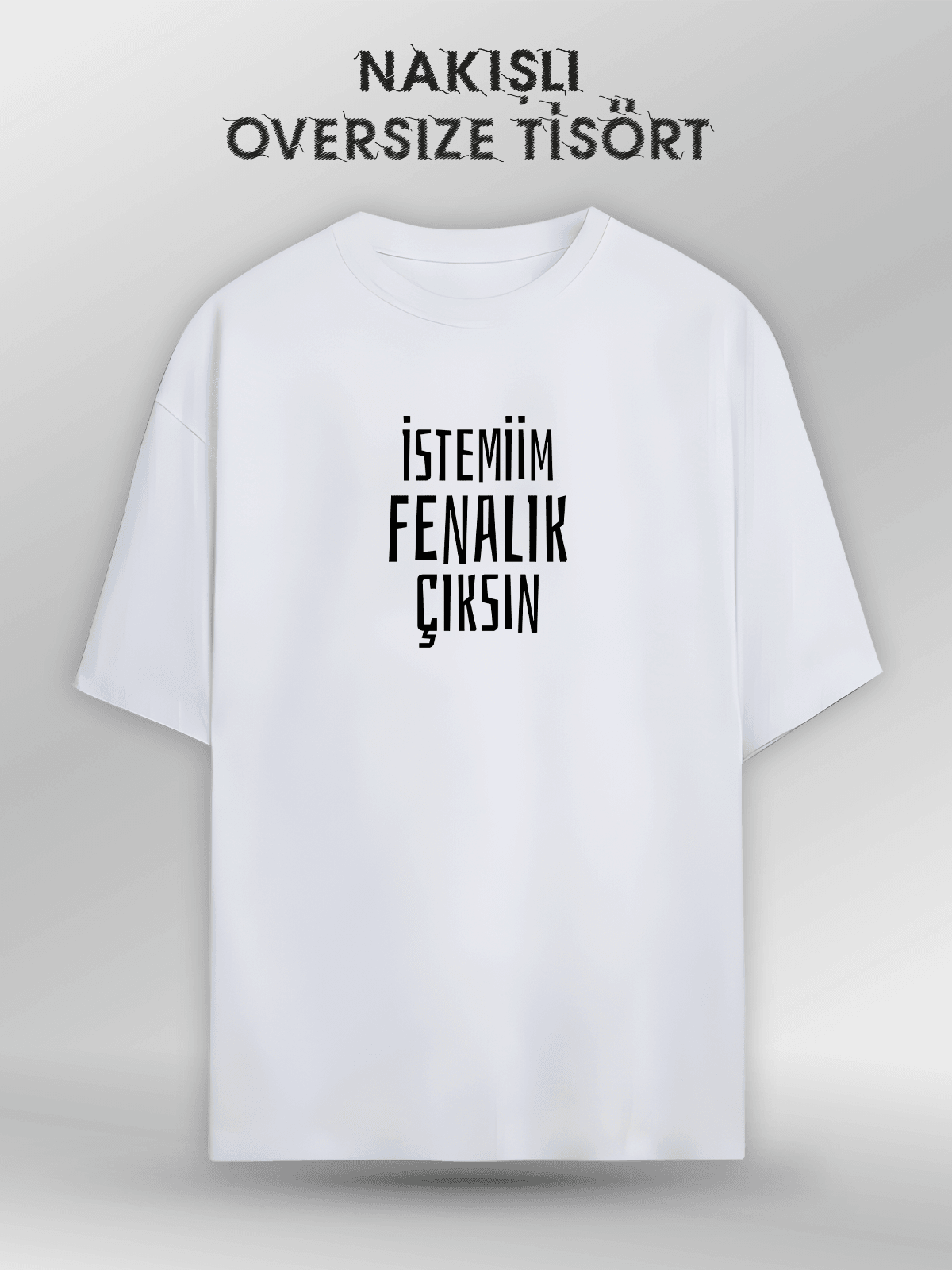 İstemiim Fenalık Çıksın (Orijinal Oversize Nakışlı Tişört)
