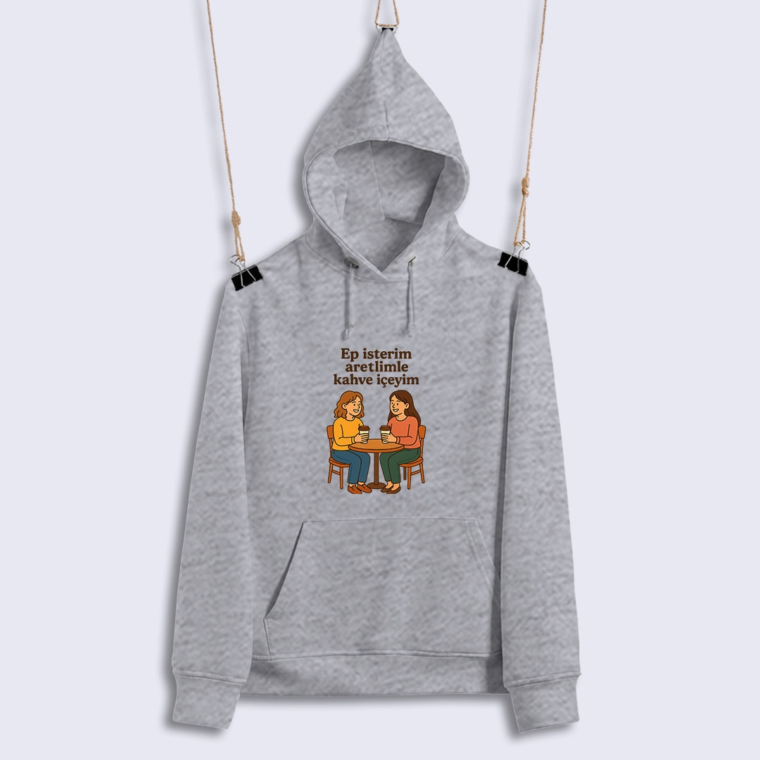 Ep İsterim Aretimle Kahve İçeyim (Sweat)