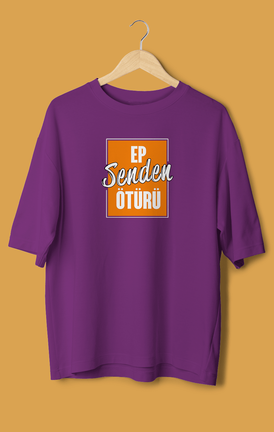 Ep Senden Ötürü (Orijinal Oversize Tişört)