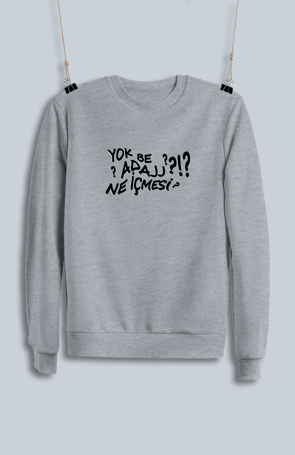 Yok Be Adaj Ne İçmesi (Sweatshirt)